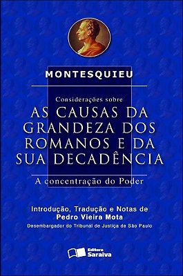 Considerações Sobre As Causas Da Grandeza Dos Romanos E Da Sua Decadência - 2ª Edição De 2012 A Concentração Do Poder