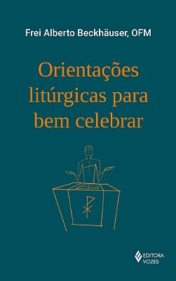 Orientações Litúrgicas Para Bem Celebrar