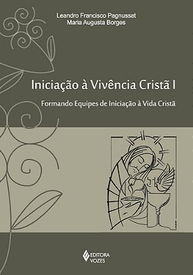 Iniciação À Vivência Cristã Vol. I Formando Equipes De Iniciação À Vivência Cristã