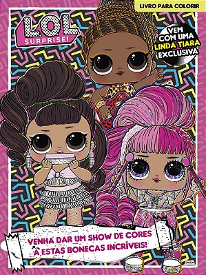 Lol Surprise - Livro Para Colorir Venha Dar Um Show De Cores A Estas Binecas Incríveis!