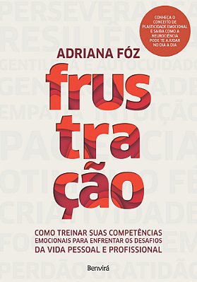 Frustração Como Treinar Suas Competências Emocionais Para Enfrentar Os Desafios Da Vida Pessoal E Profissional