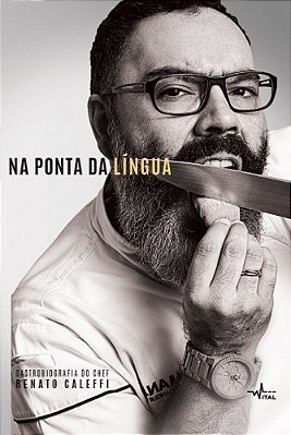 Na Ponta Da Língua: Gastrobiografia Do Chef