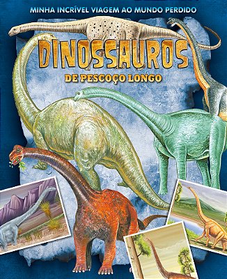 Minha Incrível Viagem Ao Mundo Perdido - Dinossauros Pescoço Longo