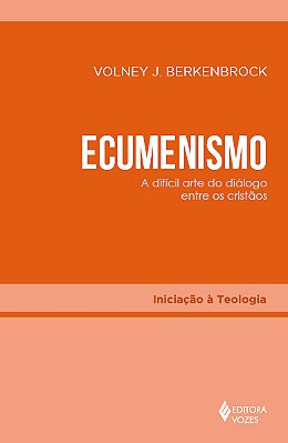 Ecumenismo A Difícil Arte Do Diálogo Entre Os Cristãos