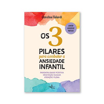 3 Pilares Para Combater A Ansiedade Infantil