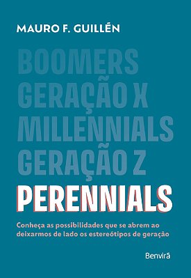 Perennials: Conheça As Possibilidades Que Se Abrem Ao Deixarmos De Lado Os Estereótipos De Geração - 1ª Edição 2024