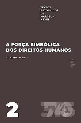 A Força Simbólica Dos Direitos Humanos Textos Escolhidos De Marcelo Neves - Volume 2