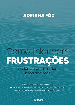 Como Lidar Com Frustrações: A Ciência Por Trás Das Boas Decisões - 1 Edição 2024
