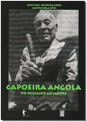 Capoeira Angola Do Iniciante Ao Mestre
