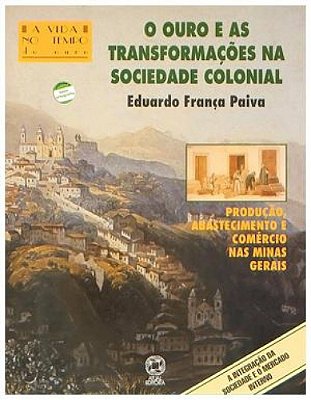 O Ouro E As Transformações Na Sociedade Colonial - 4ª Edição 2011