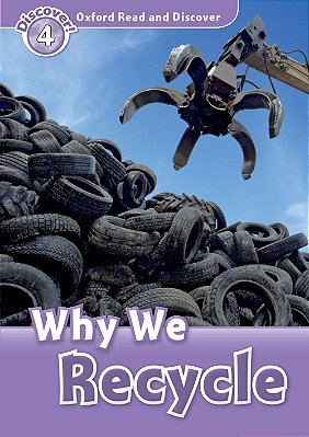 Why We Recycle - Oxford Read And Discover - Level 4