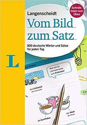 Langenscheidt Vom Bild Zum Satz - 800 Deutsche Wörter Und Sätze Für Jeden Tag