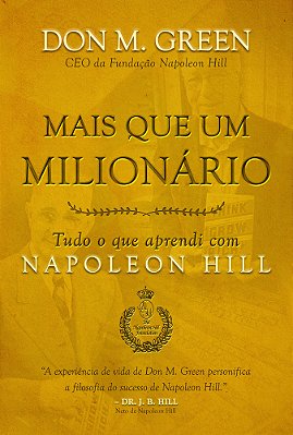 Mais Que Um Milionário Tudo O Que Aprendi Com Napoleon Hill