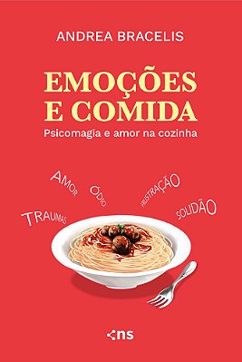 Emoções E Comida Psicomagia E Amor Na Cozinha