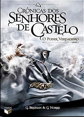 Crônicas Dos Senhores De Castelo: O Poder Verdadeiro (Vol. 1)