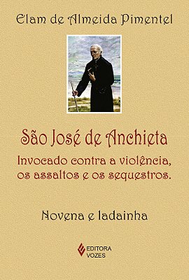 São José De Anchieta Invocado Contra A Violência, Os Assaltos E Os Sequestros - Novena E Ladainha
