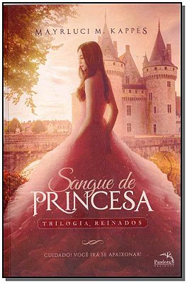 Sangue De Princesa: Cuidado! Você Irá Se Apaixonar!