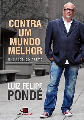 Contra Um Mundo Melhor - Ensaios Do Afeto