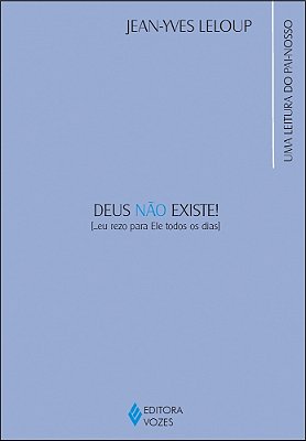 Deus Não Existe!... Eu Rezo Para Ele Todos Os Dias Uma Leitura Do Pai-Nosso