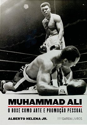 Muhammad Ali O Boxe Como Arte E Promoção Pessoal