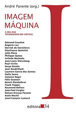 Imagem-Máquina A Era Das Tecnologias Do Virtual
