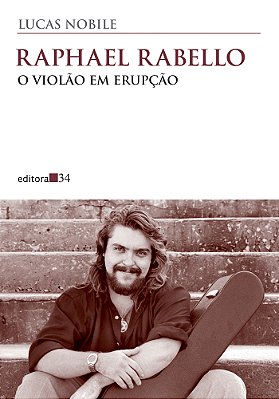 Raphael Rabello: O Violão Em Erupção