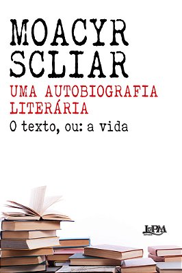 Uma Autobiografia Literária O Texto Ou: A Vida