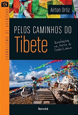 Pelos Caminhos Do Tibete: Revelações Na Terra Do Dalai-Lama