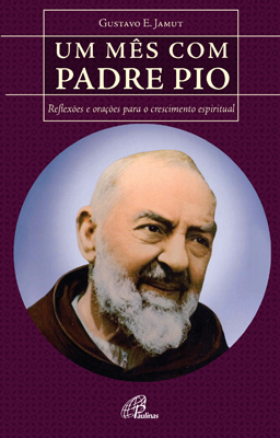 Um Mês Com Padre Pio Reflexões E Orações Para O Crescimento Espiritual