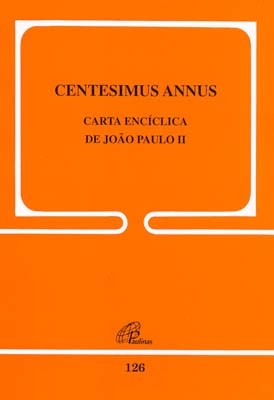 Carta Encíclica Centesimus Annus - 126 No Centenário Da Rerum Novarum