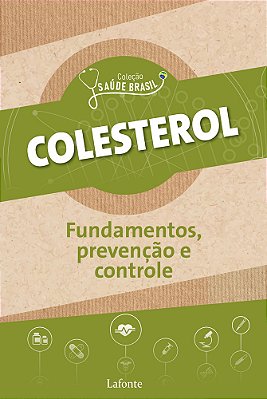 Colesterol: Fundamentos, Prevenções E Controle Coleção Saúde Brasil