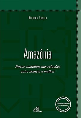 Amazônia Novos Caminhos Nas Relações Entre Homem E Mulher