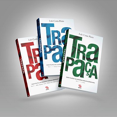 Trapaça - Os Três Volumes Saga Política No Universo Paralelo Brasileiro: Collor, Itamar, Fhc, Lula E Dilma.