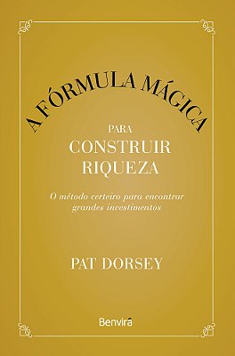 A Formula Mágica Para Construir Riquezas - 1ª Edição 2023
