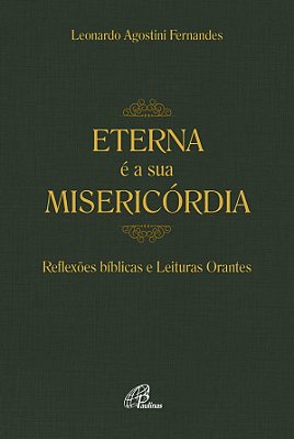 Eterna É A Sua Misericórdia Reflexões Bíblicas E Leituras Orantes