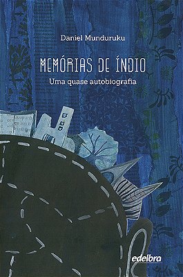 Memórias De Indio - Uma Quase Autobiografia