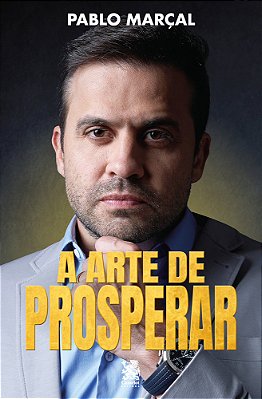 A Arte De Prosperar - Pablo Marçal..-