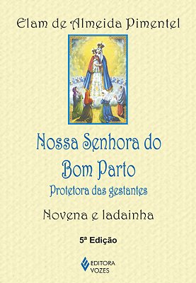 Nossa Senhora Do Bom Parto Protetora Das Gestantes - Novena E Ladainha