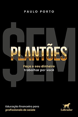 Sem Plantões Faça O Seu Dinheiro Trabalhar Por Você