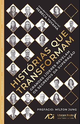 Histórias Que Transformam Grandes Líderes Revelam Os Segredos Da Superação
