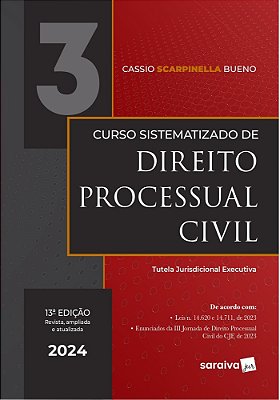 Curso Sistematizado De Direito Processual Civil - Tutela Jurisdicional Executiva - Vol. 3 - 13ª Edição 2024