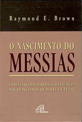 O Nascimento Do Messias Comentário Das Narrativas Da Infância Nos Evangelhos De Mateus E Lucas