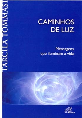 Caminhos De Luz Mensagens Que Iluminam A Vida