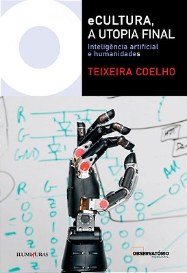 Ecultura, A Utopia Final Inteligência Artificial E Humanidades