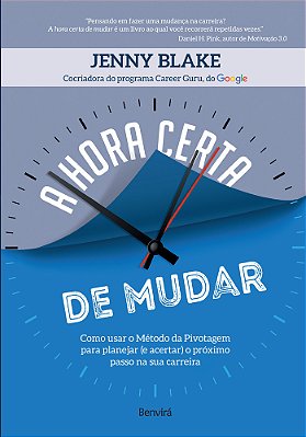 A Hora Certa De Mudar Como Usar O Método Da Pivotagem Para Planejar (E Acertar) O Próximo Passo Na Sua Carreira