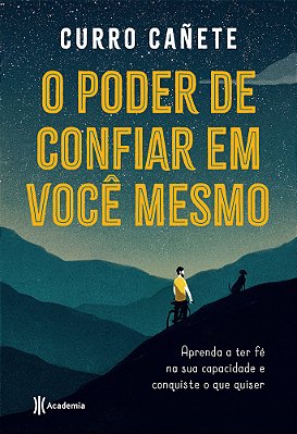 O Poder De Confiar Em Você Mesmo Aprenda A Ter Fé Na Sua Capacidade E Conquiste O Que Quiser