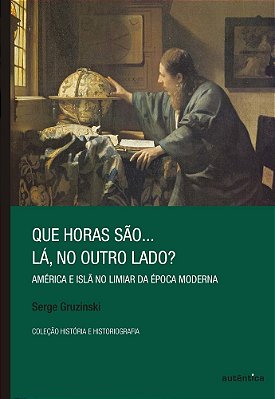 Que Horas São... Lá, No Outro Lado? - América E Islã No Limiar Da Época Moderna