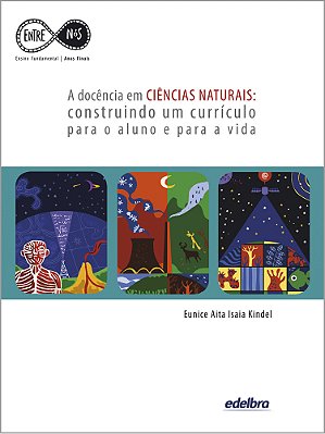 A Docência Em Ciências Naturais Construindo Um Currículo Para O Aluno E Para A Vida
