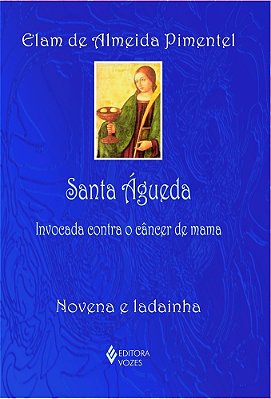 Santa Águeda Invocada Contra O Câncer De Mama - Novena E Ladainha