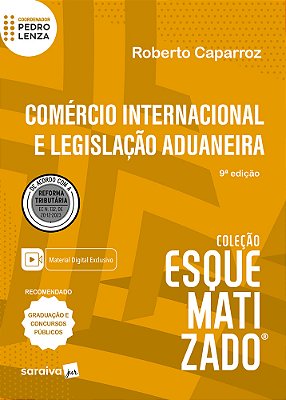 Comércio Internacional E Legislação Aduaneira Esquematizado - 9ª Edição 2024